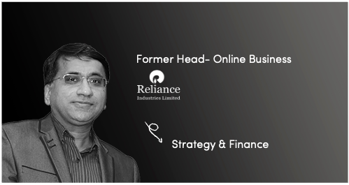 Anant — Former Head, Online Business at Reliance Industries